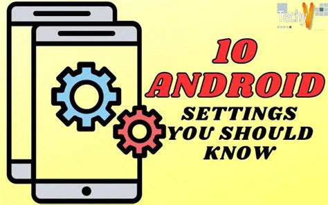 10 Android Settings You Should Know Techyv