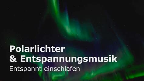 Polarlichter Entspannungsmusik Zum Einschlafen Entspannung