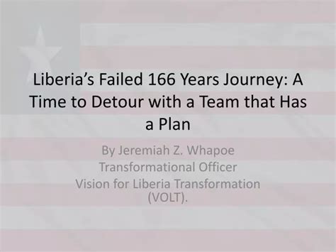 Ppt Liberia’s Failed 166 Years Journey A Time To Detour With A Team That Has A Plan