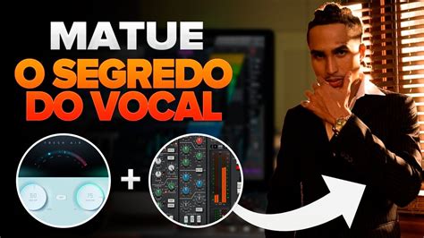 Como Mixar Vocais Modernos Estilo Matu Mixagem De Voz Youtube