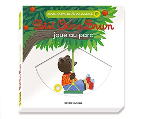 Amazon Fr Petit Ours Brun Joue Au Parc Mon Premier Livre Anim