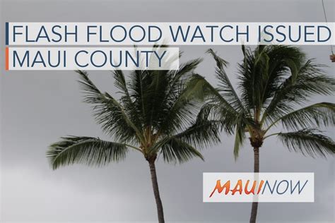 Flash Flood Watch Issued For Maui County Flood Advisory For Lānaʻi And