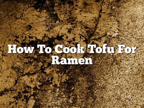 How To Cook Tofu For Ramen October 2024 Pastureandpearl