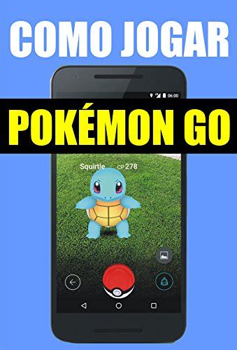 Como jogar Pokémon Go guia para iniciantes eBook Resumo Ler Online