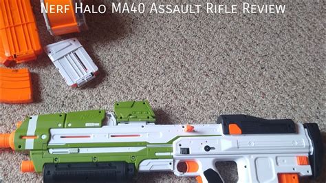 Nerf Halo Ma40 Assault Rifle Review Youtube