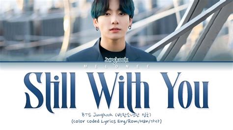 BTS Jungkook 방탄소년단 정국 Still With You Color Coded Lyrics Eng