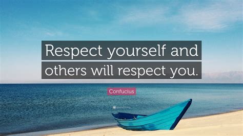 Confucius Quote “respect Yourself And Others Will Respect You” 20 Wallpapers Quotefancy