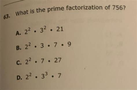 Solved 63 What Is The Prime Factorization Of 756 A