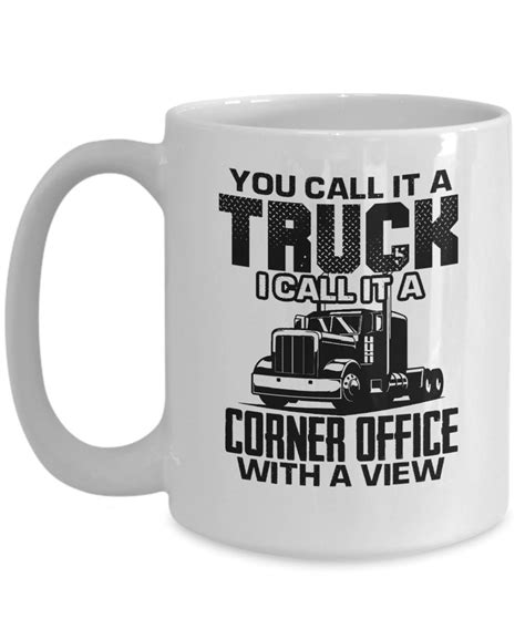 Trucker Ts Coffee Mug You Call It A Truck Birthday Etsy