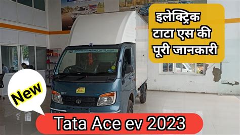 Tata Ace Ev 2023 Electric Loading Tempo Electric Chhota Hathi Youtube