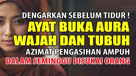 AYAT PEMBUKA AURA WAJAH DAN TUBUH SAAT TIDUR AZIMAT PENGASIHAN CEPAT