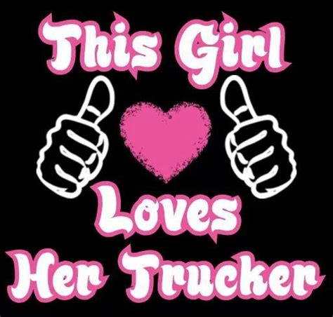 I Love My Trucker Quotes Quotesgram