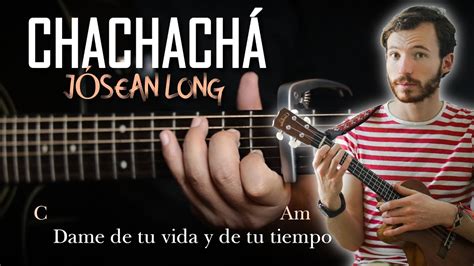 Jósean Long Chachachá Tutorial Guitarra Acústica Letra y Acordes