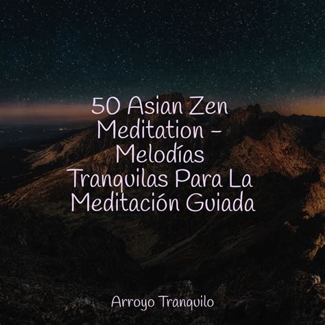 50 Asian Zen Meditation Melodías Tranquilas Para La Meditación Guiada