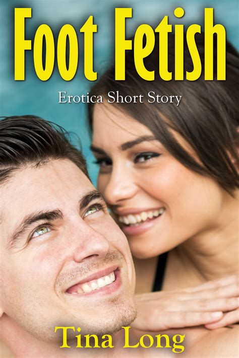 Foot Fetish Erotica Short Story By Tina Long Goodreads