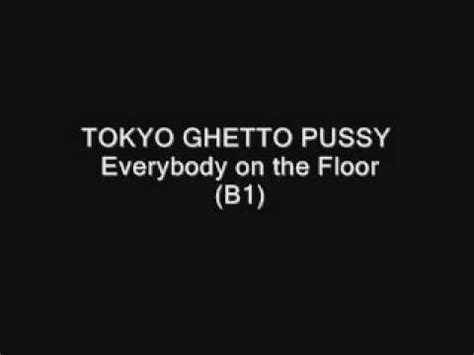 TOKYO GHETTO PUSSY Everybody On The Floor B1 YouTube