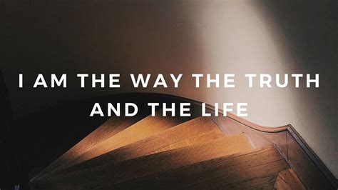 I Am The Way The Truth And The Life Common Grace