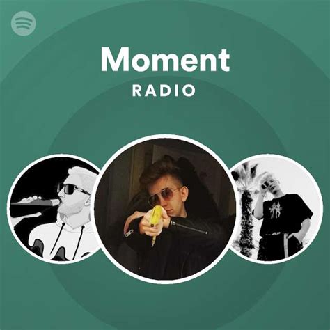 Moment Radio Playlist By Spotify Spotify