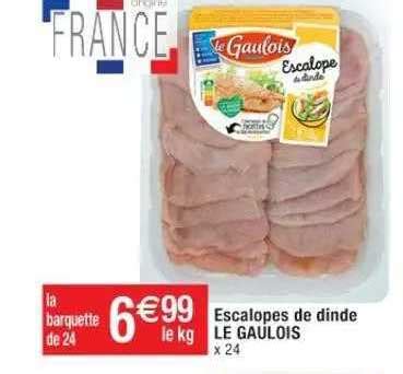 Offre Escalopes De Dinde Le Gaulois Chez Cora