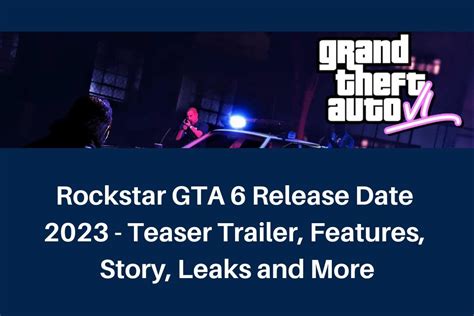 Rockstar GTA 6 Release Date 2023 Trailer Features Story Leaks And