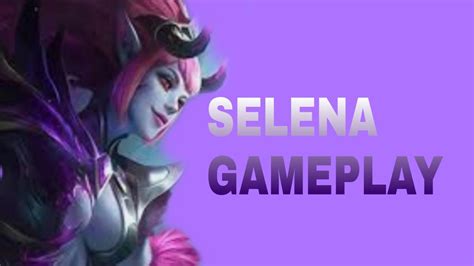 Selena Gameplay Mobile Legends Bang Bang Youtube