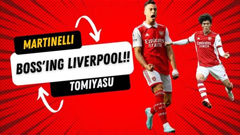 Gabriel Martinelli And Takehiro Tomiyasu Bossing Liverpool Youtube