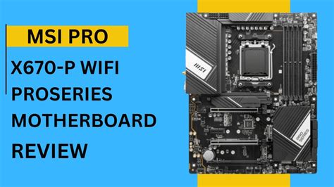 Pro Level Motherboard Msi Pro X670 P Wifi Motherboard Review Youtube