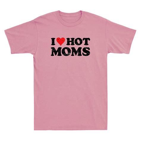 I Love Hot Moms T Shirt Funny Red Heart Love Moms Novelty T Shirt Hot