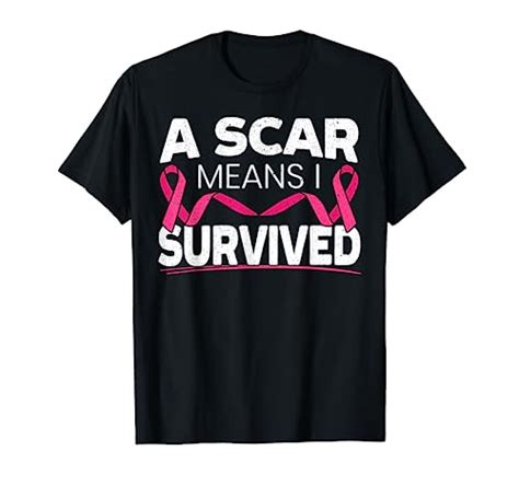 A Scar Means I Survived Breast Cancer Awareness Pink Ribbon T Shirt