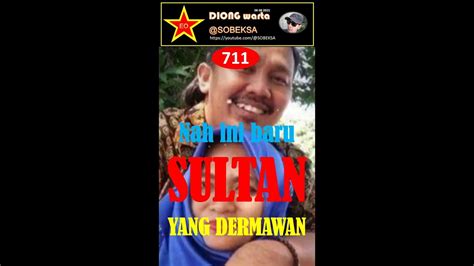 Sultan Yang Dermawan Bernama Pak Agus Diong Warta Youtube