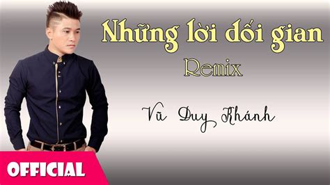 Những Lời Dối Gian Remix Vũ Duy Khánh [official Audio] Youtube