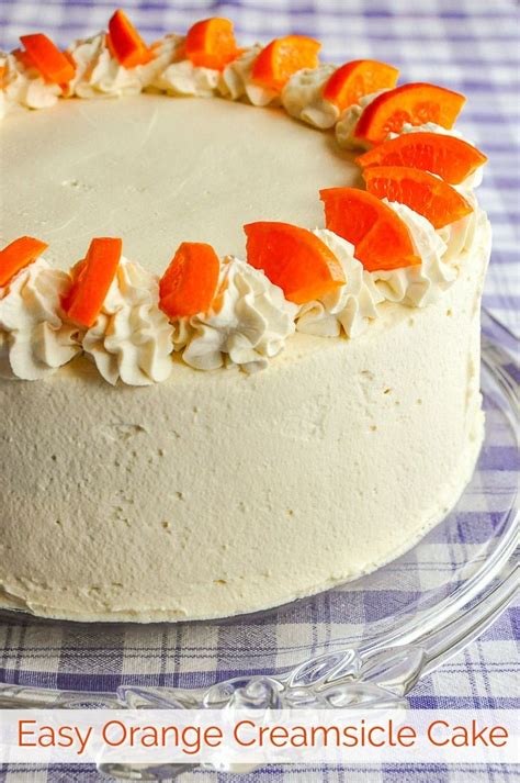 Easy Orange Creamsicle Cake A Sponge Cake Soaked In Tart Sweet Orange Syrup And Then Covered