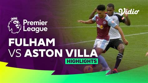 Fulham Vs Aston Villa Highlights Premier League 2324 Vidio