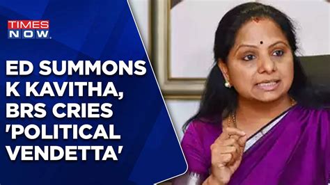 Delhi Liquorgate Heat On K Kavitha Ed Summons Kcrs Daughter Brs