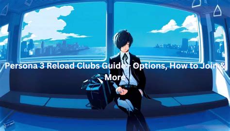 Persona 3 Reload Clubs Guide - Options, How to Join & More