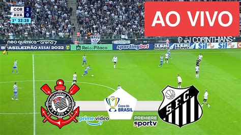 Corinthians X Santos Ao Vivo Com Imagens Jogo De Hoje Assista Agora