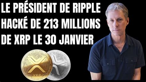 LE CHAIRMAN DE RIPPLE A ÉTÉ PIRATÉ POUR ENVIRON 213 MILLIONS DE XRP I