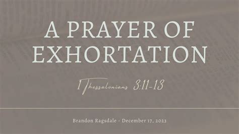 A Prayer Of Exhortation Brandon Ragsdale 1 Thessalonians 3 11 13 On Vimeo