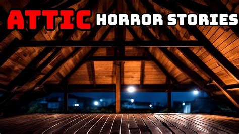 Disturbing Attic Horror Stories Youtube