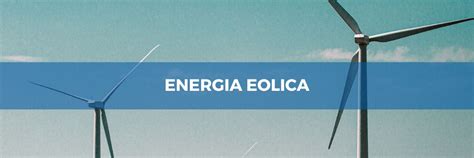 Energia Eolica Come Funziona Pro E Contro Osservatorio