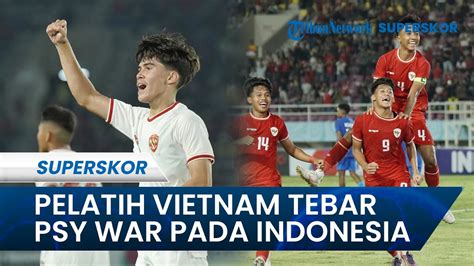 Asean Cup U Pelatih Vietnam Ketar Ketir Jumpa Timnas U