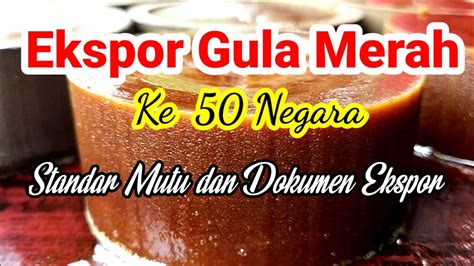 Ekspor Gula Merah Ke Negara Youtube