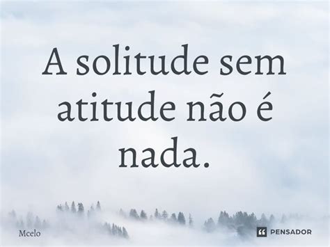 A Solitude Sem Atitude Não é Nada ⁠ Mcelo Pensador