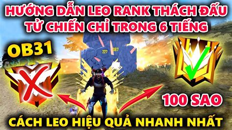 Ob31 Hướng Dẫn Leo Rank Thách Đấu Tử Chiến Chỉ Trong 6 Tiếng Cách Leo