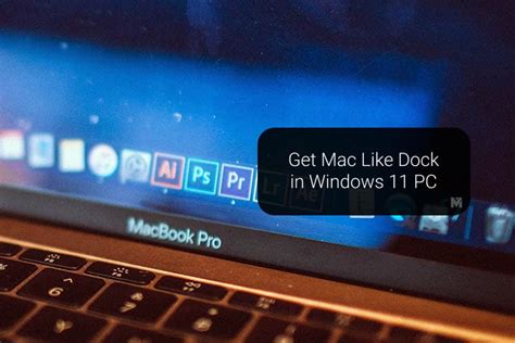 How To Turn Windows 11 Taskbar Into Mac Like Dock MashTips