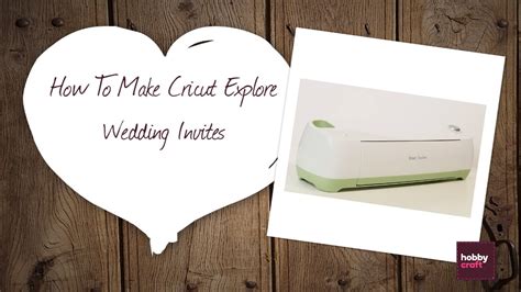 Diy Wedding Invites With The Cricut Explore Hobbycraft Youtube