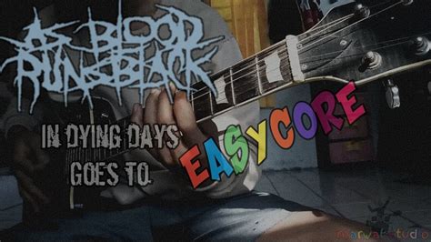 As Blood Runs Black In Dying Days Guitar Cover Easycore Version