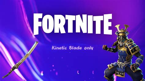 Fortnite Kinetic Blade Only Challenge Youtube