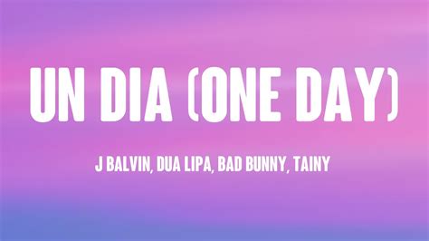 Un Dia One Day J Balvin Dua Lipa Bad Bunny Tainy Letra Youtube