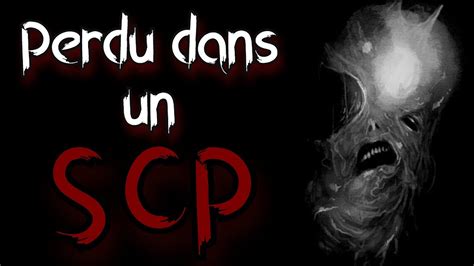 creepypasta FR Perdu dans un SCP histoire d horreur inédite fr